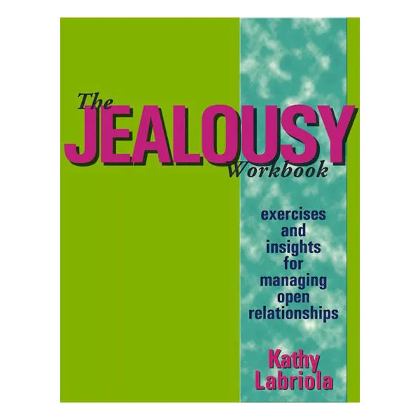 The Jealousy Workbook Exercises and Insights for Managing Open Relationships Greenery Press Dildos The Jealousy Workbook Exercises and Insights for Managing Open Relationships Greenery Press Dildos