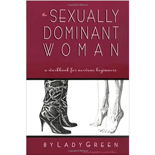 Female Sex Toys As You Like It OR The Sexually Dominant Woman 2nd Edition