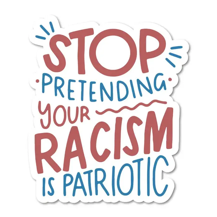 Mouthy Broad Vibrators Stop Pretending Your Racism Is Patriotic Sticker